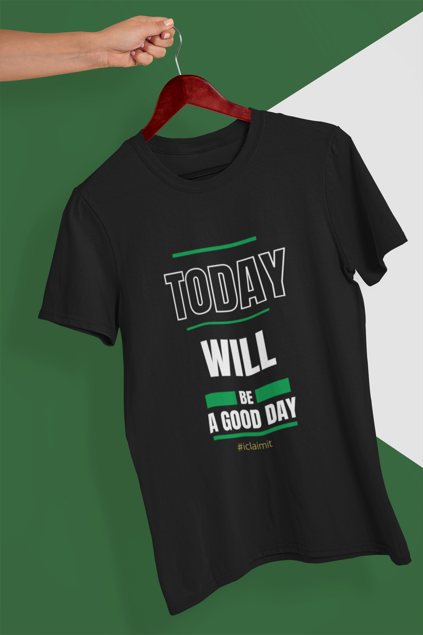 Today Will Be A Good Day, Motivation T-Shirt, Inspiring T-Shirt, Encouragement T-Shirt