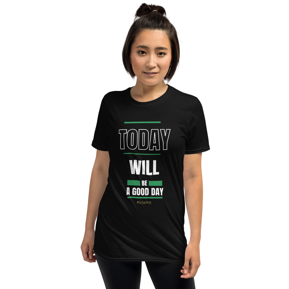 Today Will Be A Good Day, Motivation T-Shirt, Inspiring T-Shirt, Encouragement T-Shirt